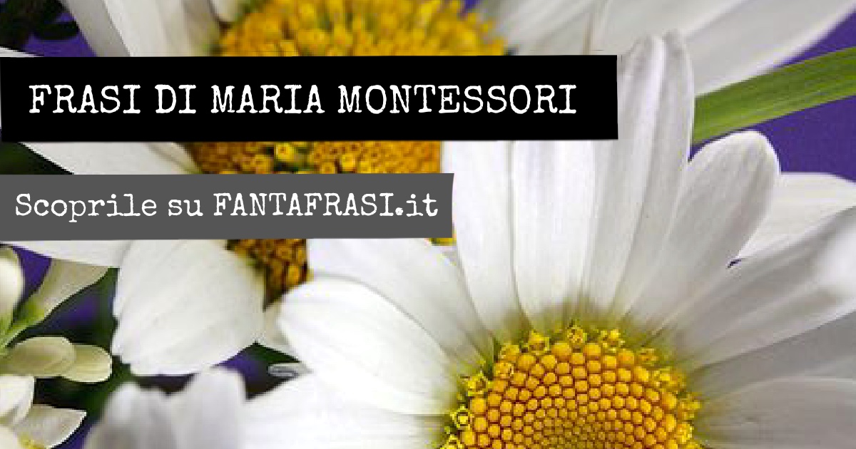 frasi di maria montessori