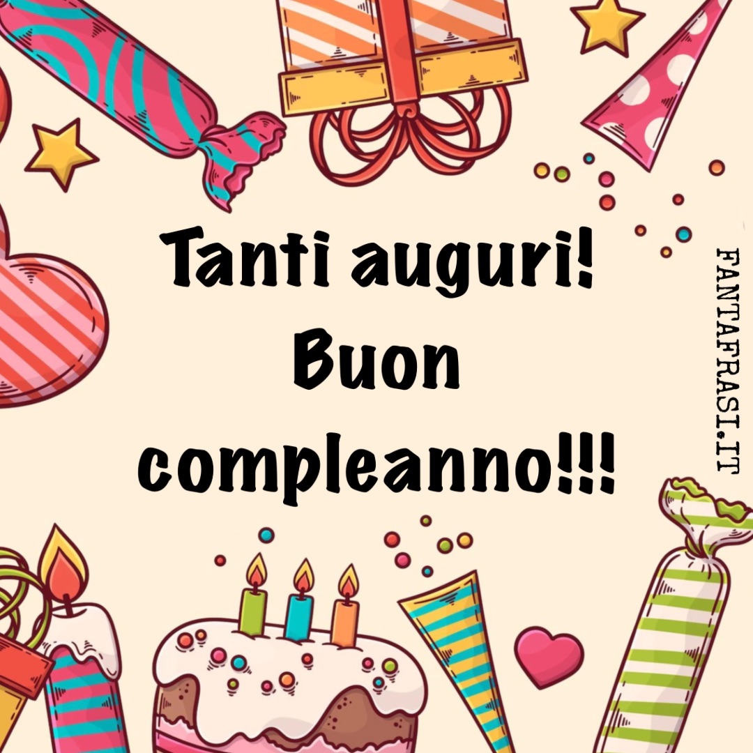 Auguri Di Buon Compleanno Frasi E Biglietti FANTAFRASI it